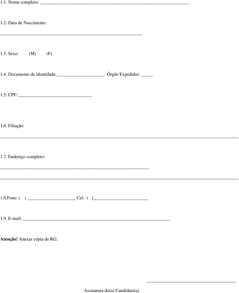 5. CPF: 1.6. Filiação: 1.7. Endereço completo: 1.8.