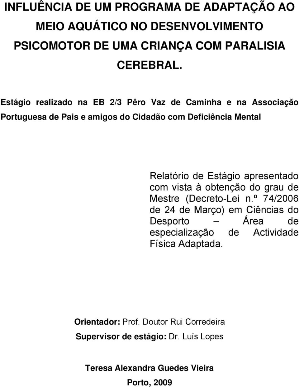 Estágio apresentado com vista à obtenção do grau de Mestre (Decreto-Lei n.