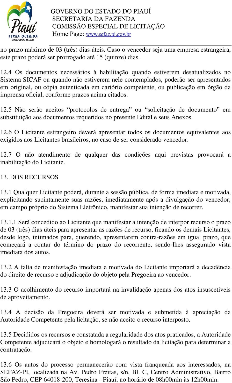 cartório competente, ou publicação em órgão da imprensa oficial, conforme prazos acima citados. 12.