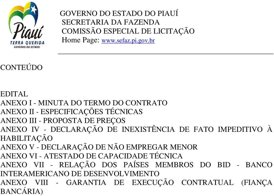 DECLARAÇÃO DE NÃO EMPREGAR MENOR ANEXO VI - ATESTADO DE CAPACIDADE TÉCNICA ANEXO VII - RELAÇÃO DOS PAÍSES