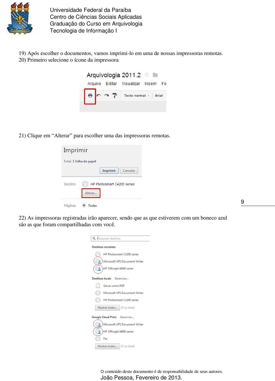 20) Primeiro selecione o ícone da impressora 21) Clique em Alterar para escolher