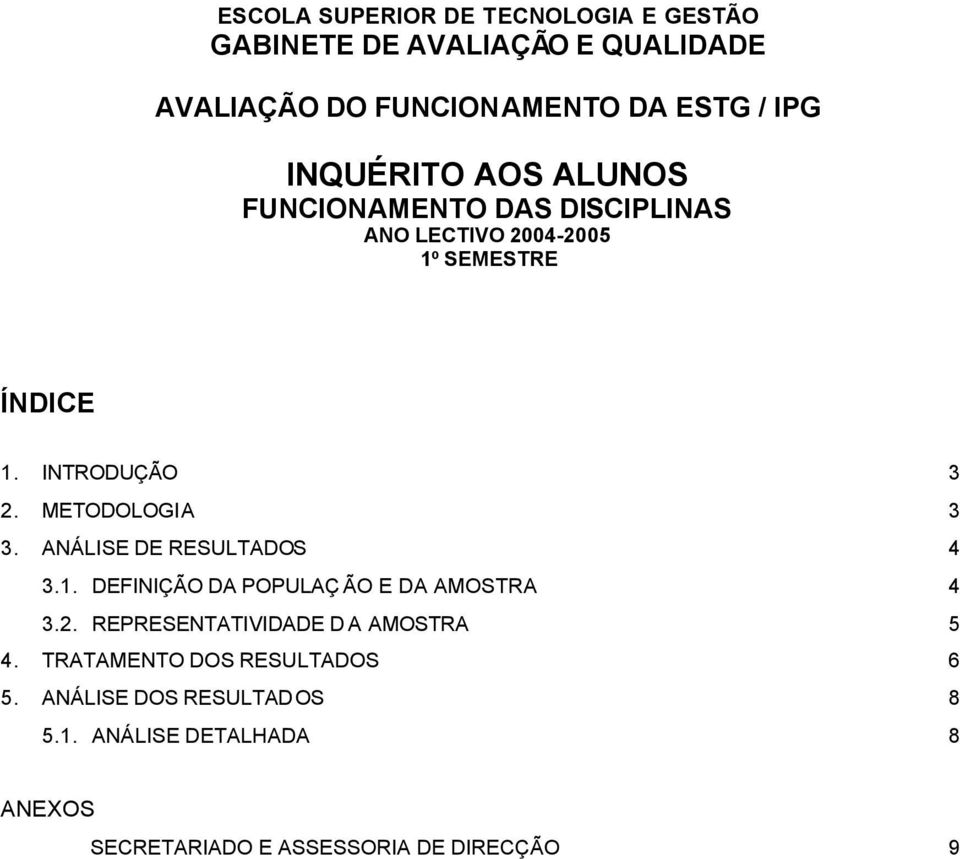 METODOLOGIA 3 3. ANÁLISE DE RESULTADOS 4 3.1. DEFINIÇÃO DA POPULAÇ ÃO E DA AMOSTRA 4 3.2.