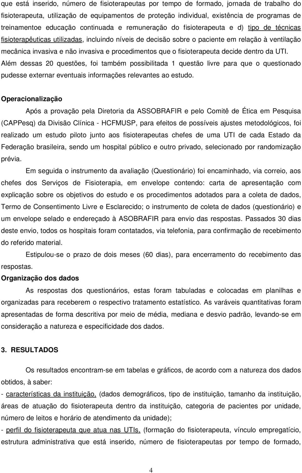 invasiva e procedimentos que o fisioterapeuta decide dentro da UTI.