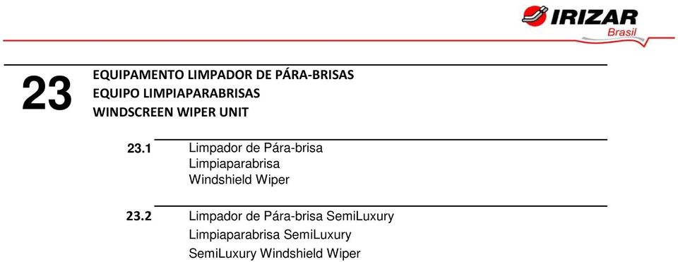 1 Limpador de Pára-brisa Limpiaparabrisa Windshield Wiper