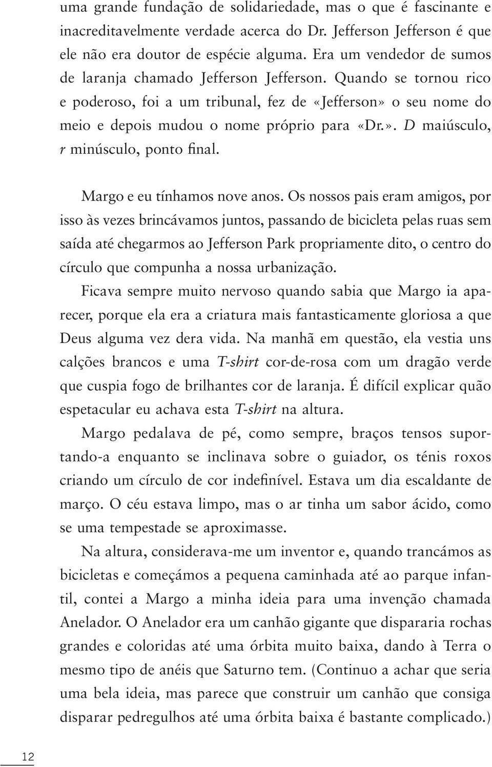 Margo e eu tínhamos nove anos.