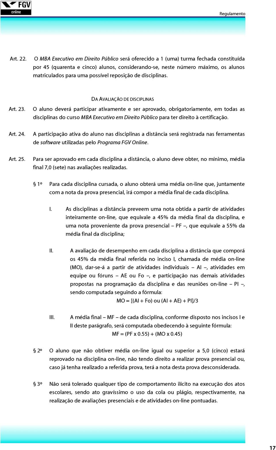 reposição de disciplinas. DA AVALIAÇÃO DE DISCIPLINAS Art. 23.