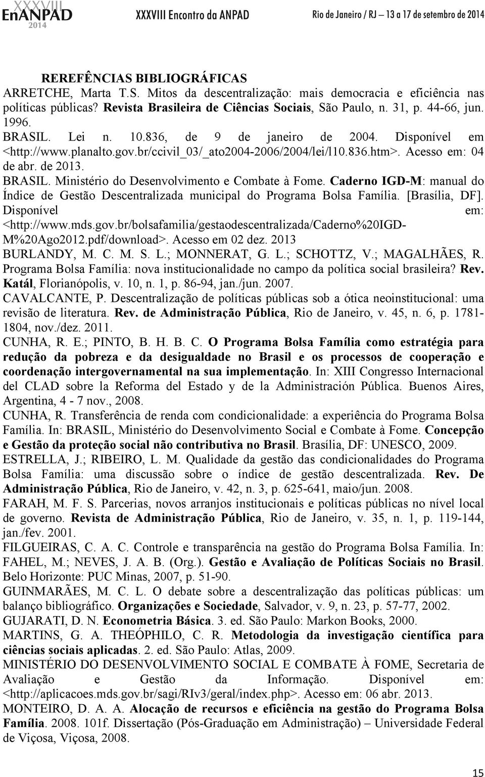Caderno IGD-M: manual do Índice de Gestão Descentralizada municipal do Programa Bolsa Família. [Brasília, DF]. Disponível em: <http://www.mds.gov.