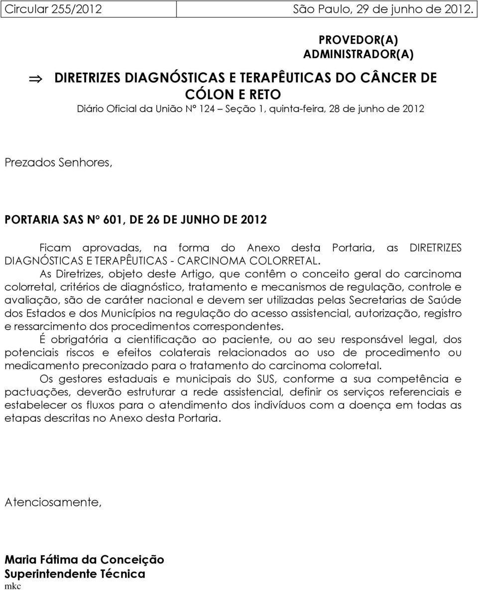 Nº 601, DE 26 DE JUNHO DE 2012 Ficam aprovadas, na forma do Anexo desta Portaria, as DIRETRIZES DIAGNÓSTICAS E TERAPÊUTICAS - CARCINOMA COLORRETAL.