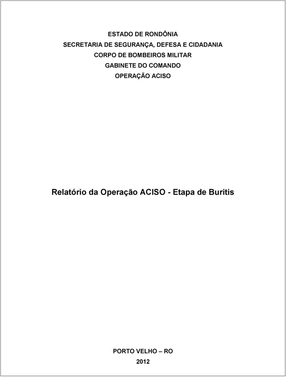 GABINETE DO COMANDO OPERAÇÃO ACISO Relatório da