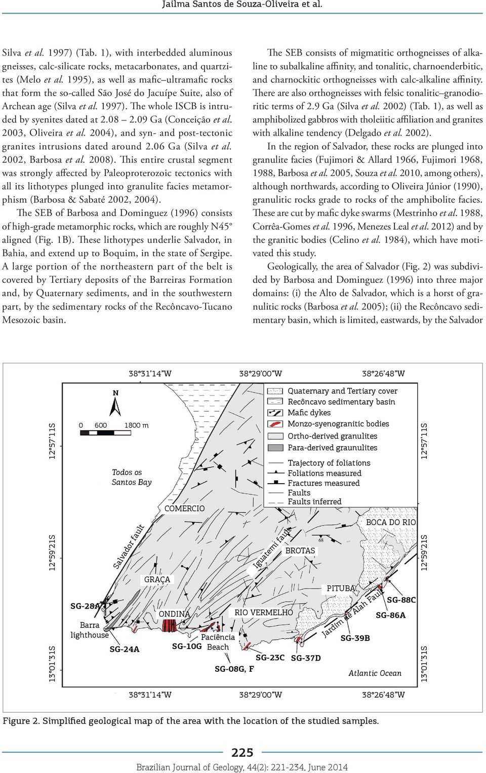 09 Ga (Conceição et al. 2003, Oliveira et al. 2004), and syn- and post-tectonic granites intrusions dated around 2.06 Ga (Silva et al. 2002, Barbosa et al. 2008).