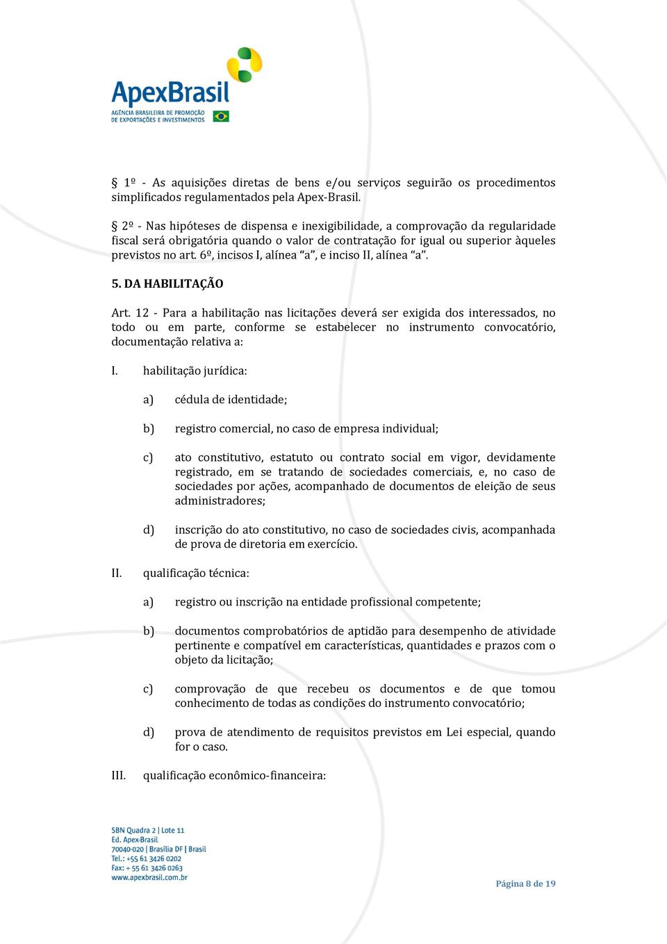 6º, incisos I, alínea a, e inciso II, alínea a. 5. DA HABILITAÇÃO Art.