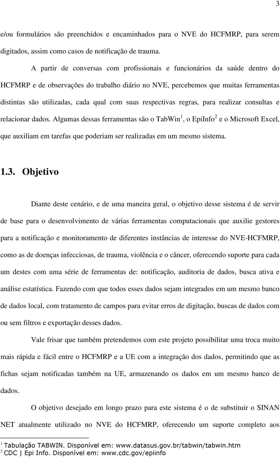 suas respectivas regras, para realizar consultas e relacionar dados.