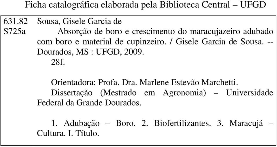 -- Dourados, MS : UFGD, 2009. 28f. Orientadora: Profa. Dra. Marlene Estevão Marchetti.