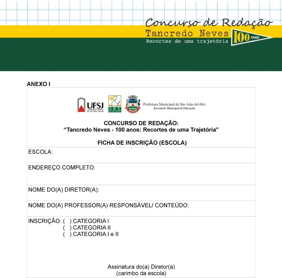 DIRETOR(A): NOME DO(A) PROFESSOR(A) RESPONSÁVEL/ CONTEÚDO: INSCRIÇÃO: ( )