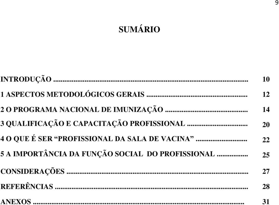 .. 14 3 QUALIFICAÇÃO E CAPACITAÇÃO PROFISSIONAL.