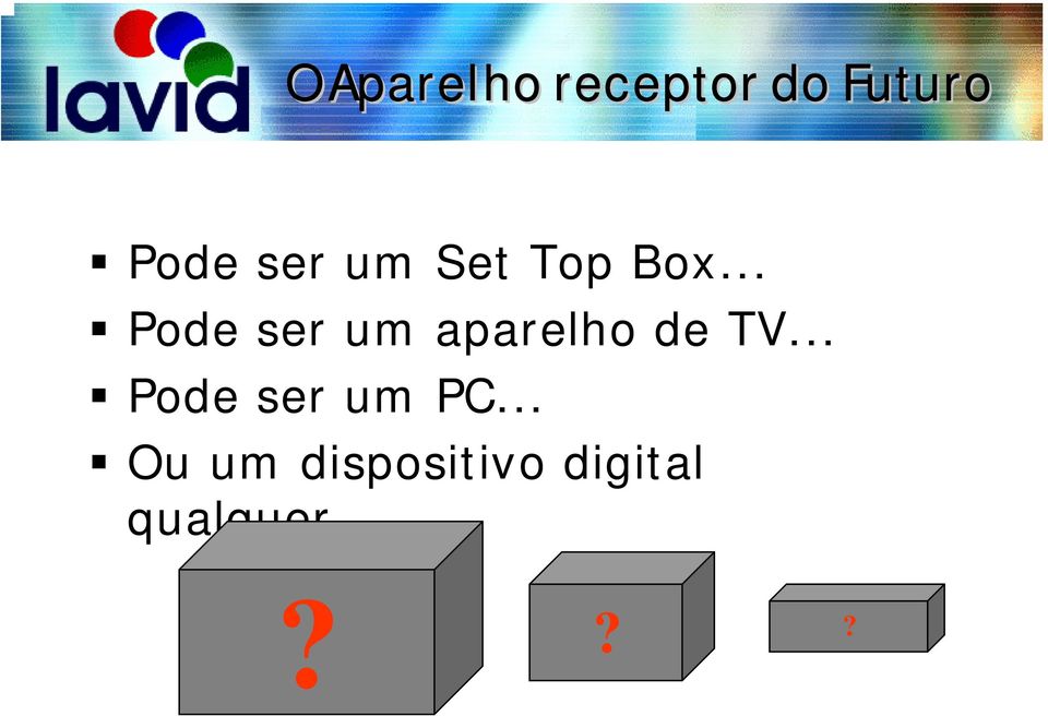 .. Pode ser um aparelho de TV.