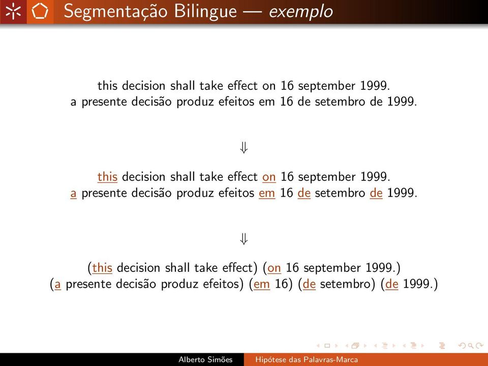 this decision shall take effect on 16 september 1999.