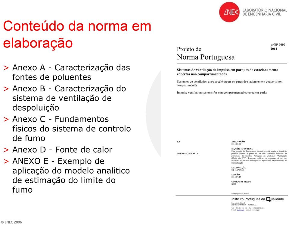 Anexo C - Fundamentos físicos do sistema de controlo de fumo > Anexo D - Fonte de