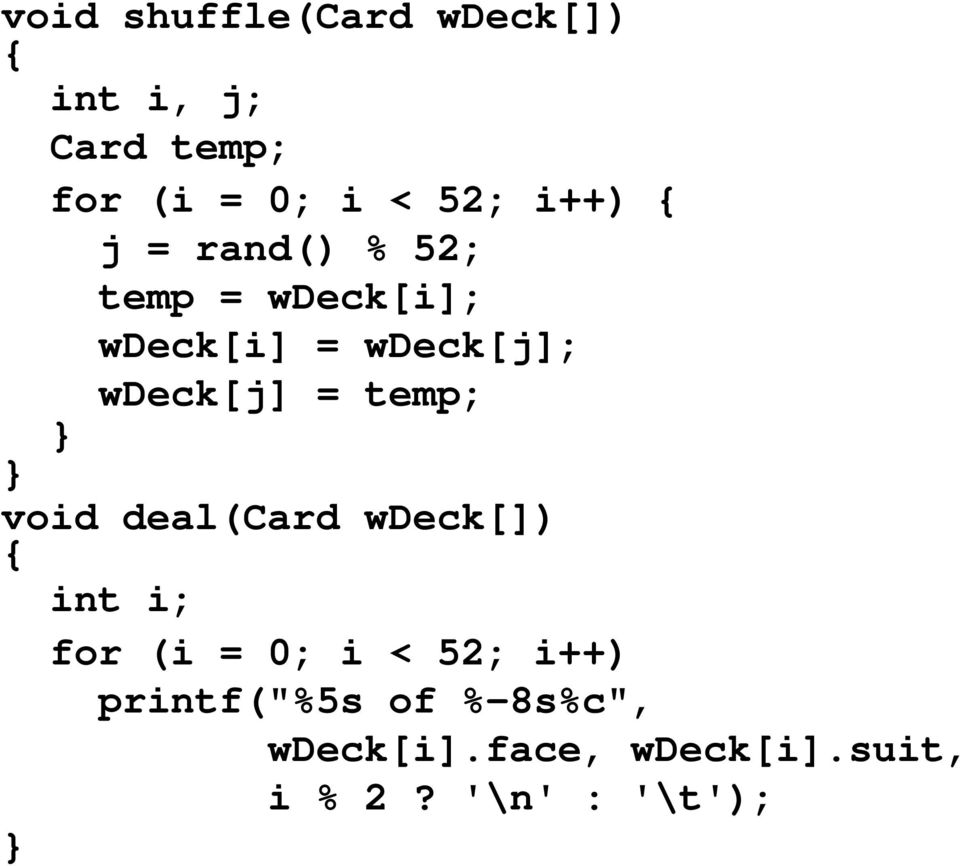 = temp; void deal(card wdeck[]) int i; for (i = 0; i < 52; i++)