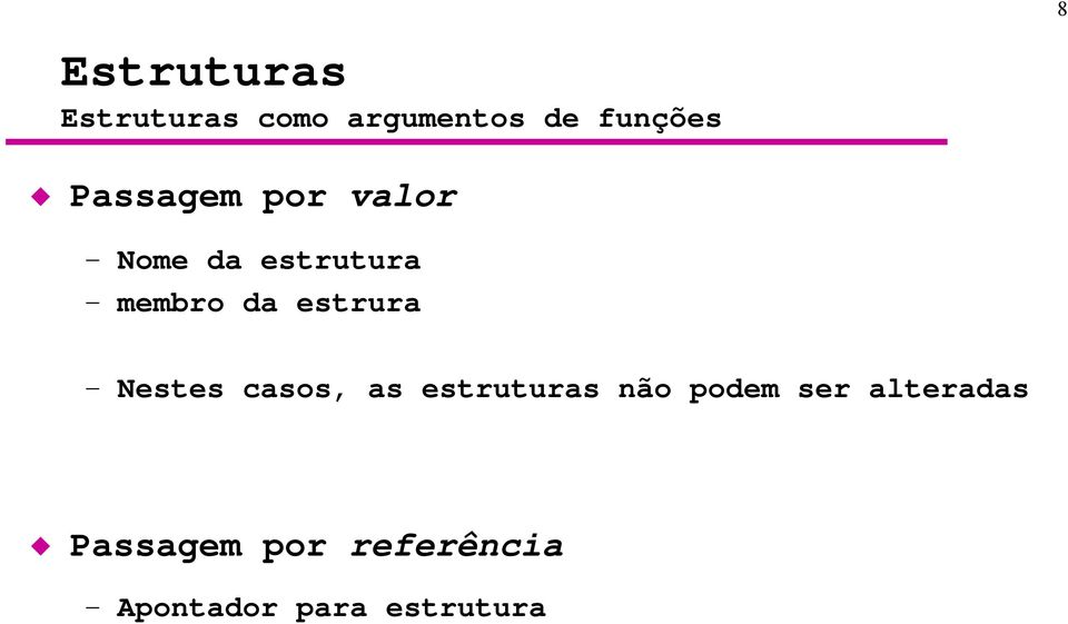 estrura Nestes casos, as estruturas não podem ser