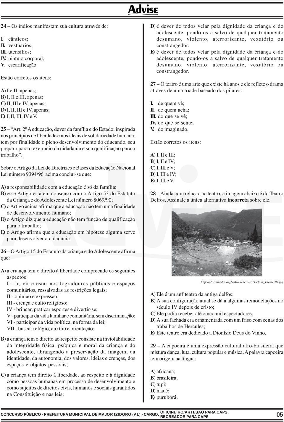 2º A educação, dever da família e do Estado, inspirada nos princípios de liberdade e nos ideais de solidariedade humana, tem por finalidade o pleno desenvolvimento do educando, seu preparo para o