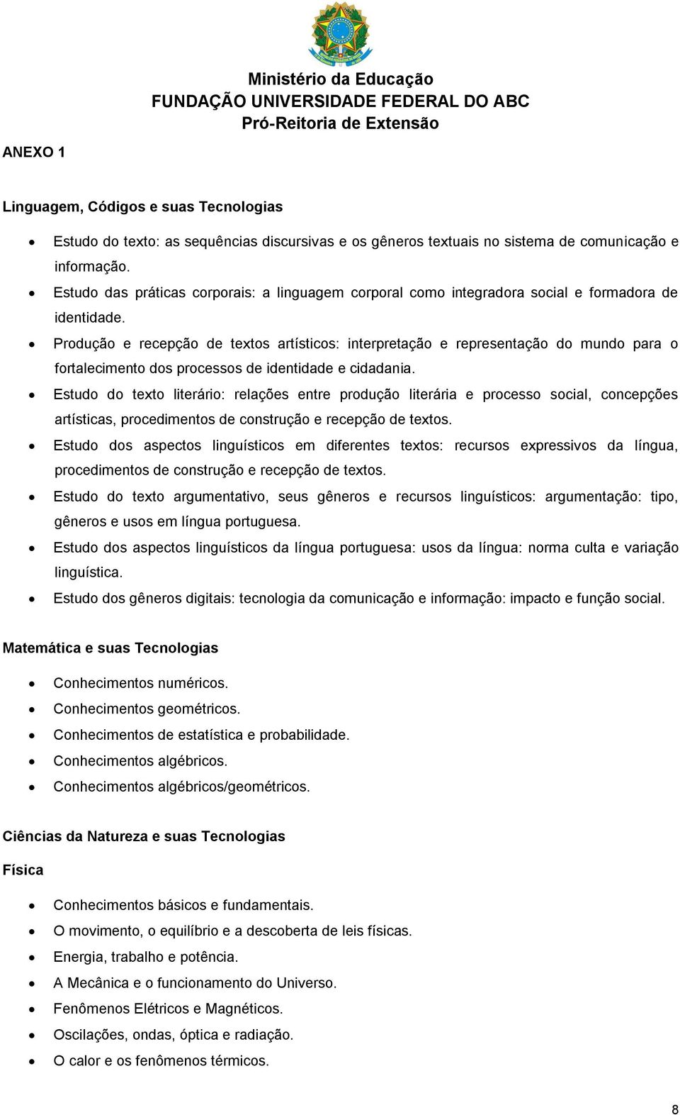 Produção e recepção de textos artísticos: interpretação e representação do mundo para o fortalecimento dos processos de identidade e cidadania.