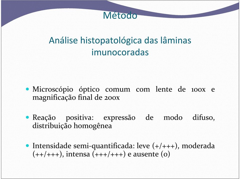 positiva: expressão de modo difuso, distribuição homogênea Intensidade