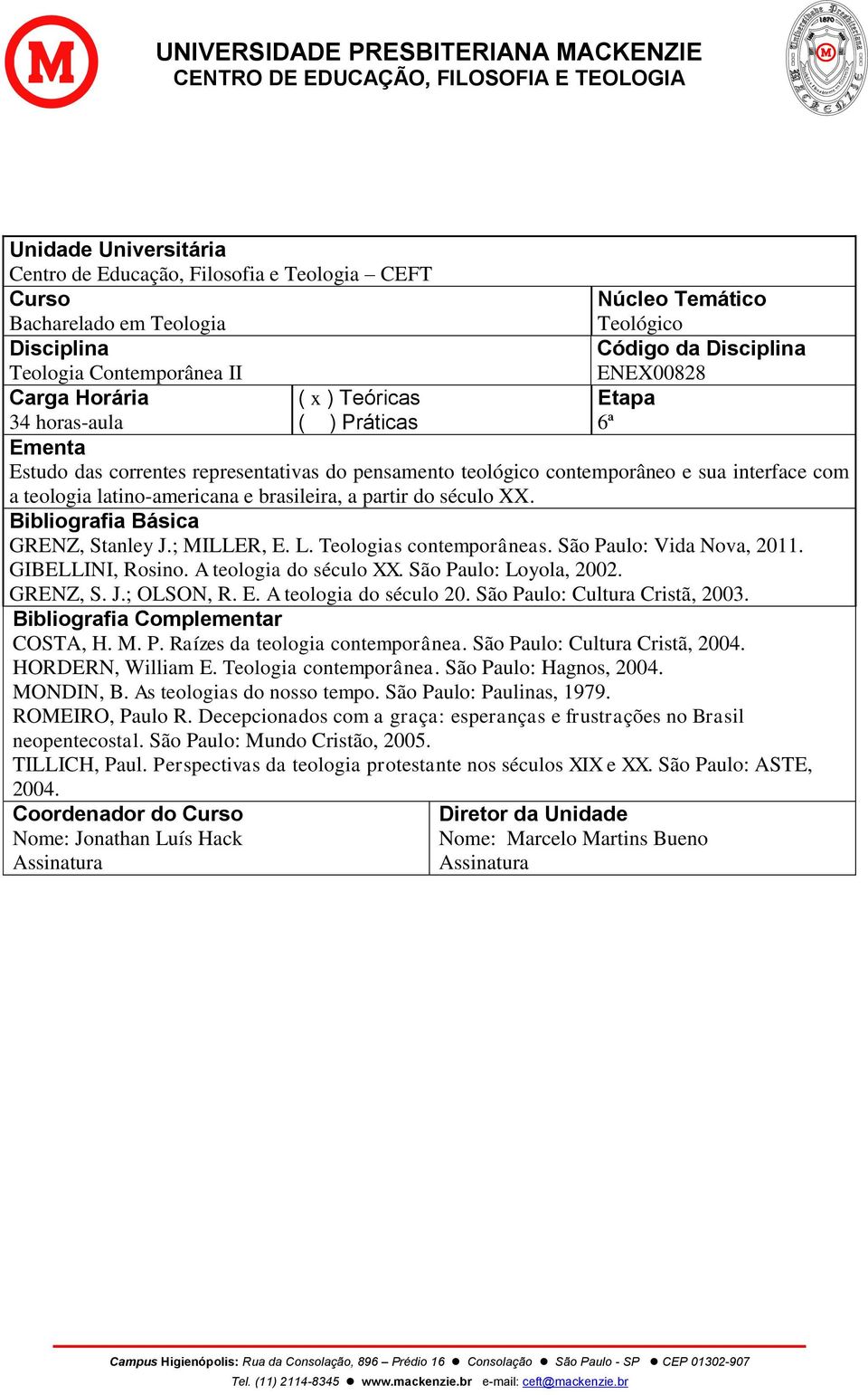 E. A teologia do século 20. São Paulo: Cultura Cristã, 2003. COSTA, H. M. P. Raízes da teologia contemporânea. São Paulo: Cultura Cristã, 2004. HORDERN, William E. Teologia contemporânea.