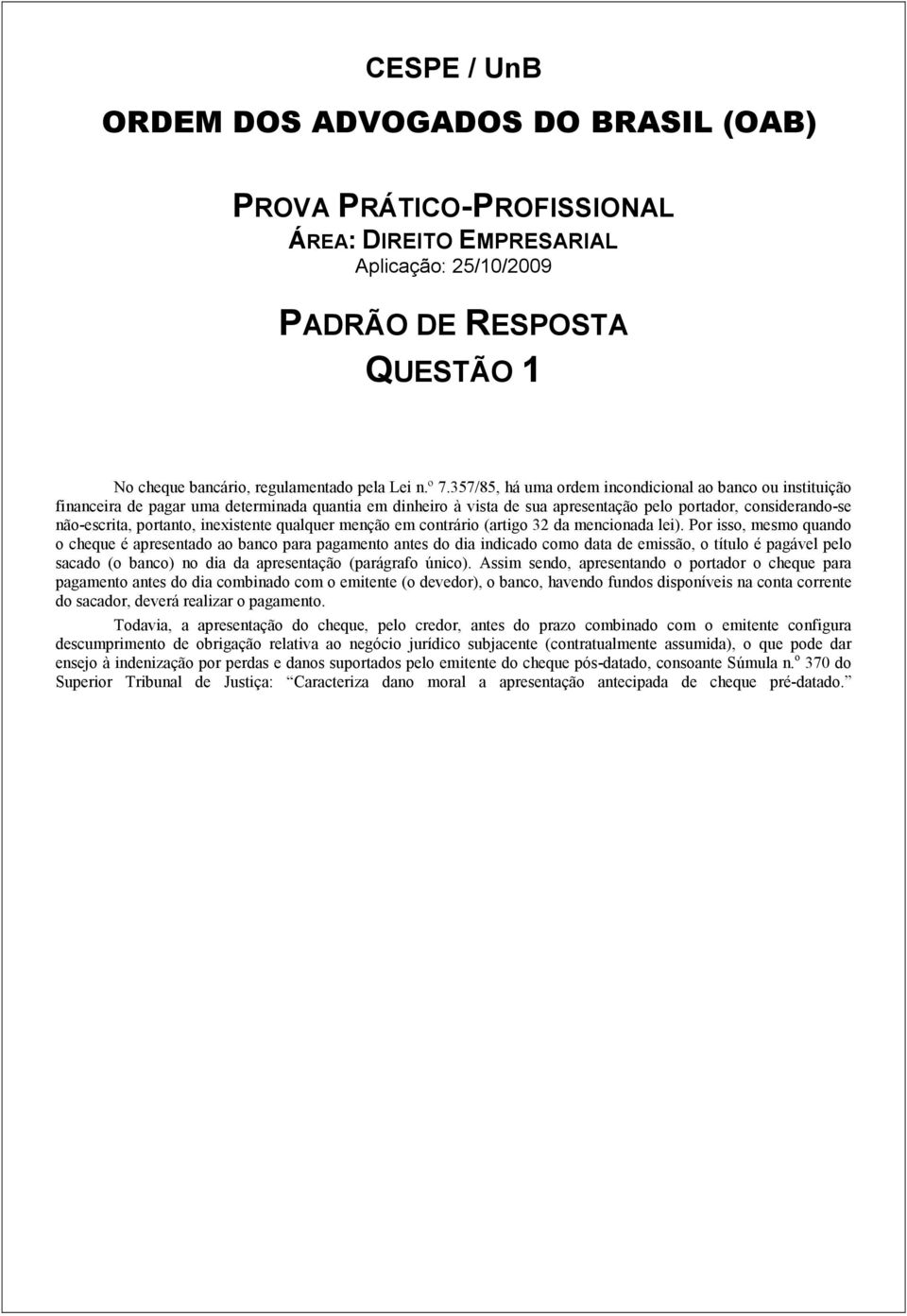 inexistente qualquer menção em contrário (artigo 32 da mencionada lei).