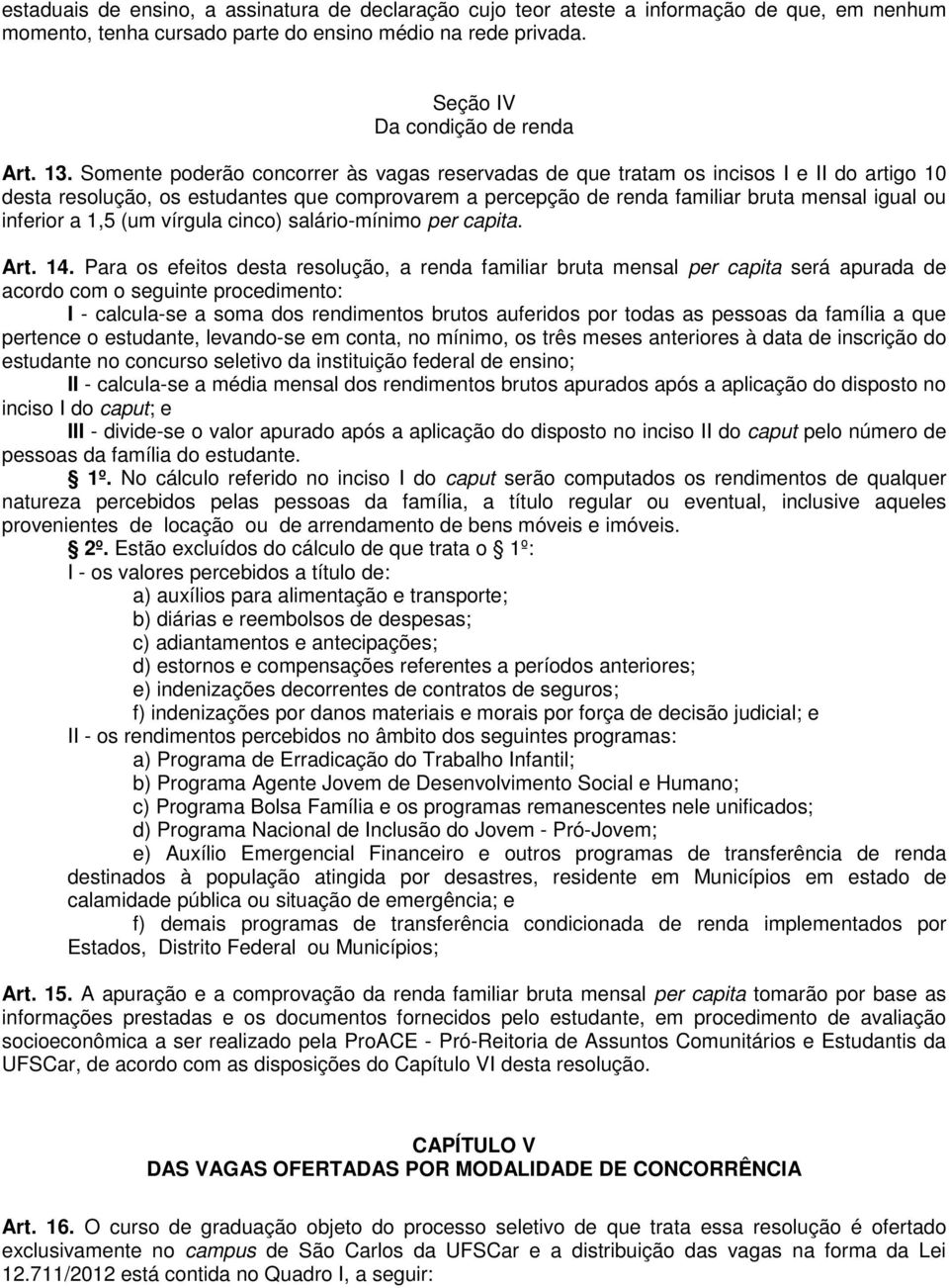 a 1,5 (um vírgula cinco) salário-mínimo per capita. Art. 14.