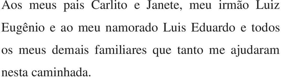 Luis Eduardo e todos os meus demais