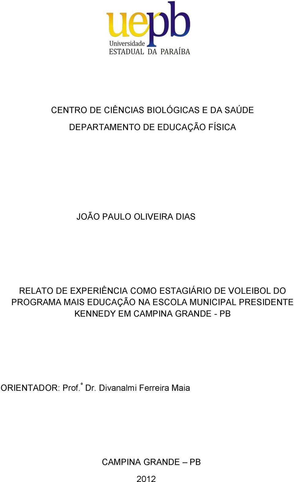 DO PROGRAMA MAIS EDUCAÇÃO NA ESCOLA MUNICIPAL PRESIDENTE KENNEDY EM CAMPINA