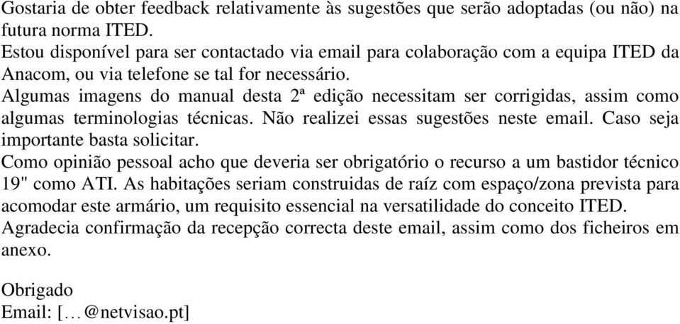 Algumas imagens do manual desta 2ª edição necessitam ser corrigidas, assim como algumas terminologias técnicas. Não realizei essas sugestões neste email. Caso seja importante basta solicitar.