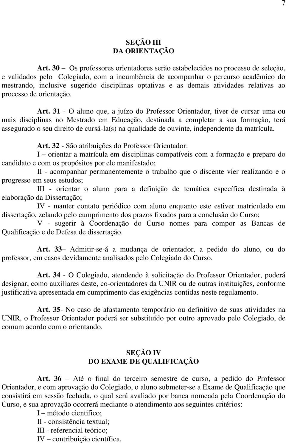 disciplinas optativas e as demais atividades relativas ao processo de orientação. Art.