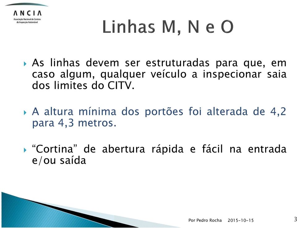 A altura mínima dos portões foi alterada de 4,2 para 4,3