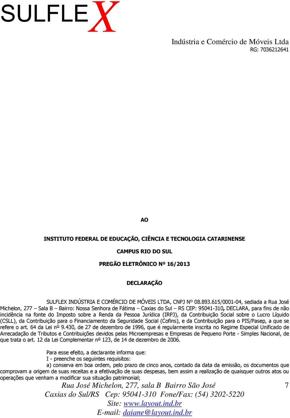 Jurídica (IRPJ), da Contribuição Social sobre o Lucro Líquido (CSLL), da Contribuição para o Financiamento da Seguridade Social (Cofins), e da Contribuição para o PIS/Pasep, a que se refere o art.