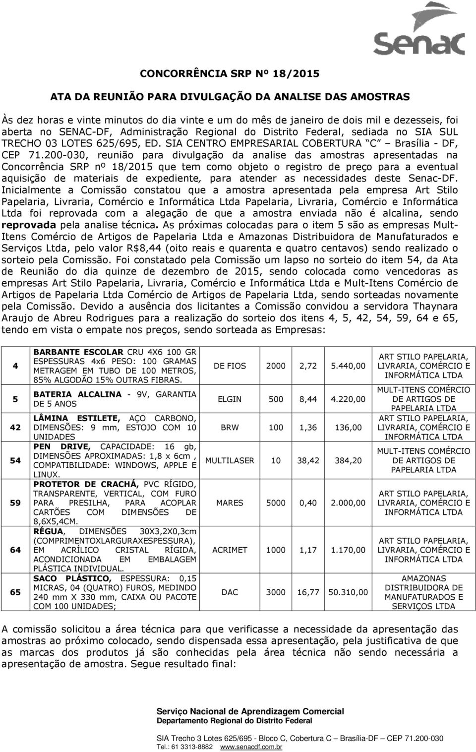 200-030, reunião para divulgação da analise das amostras apresentadas na Concorrência SRP nº 18/2015 que tem como objeto o registro de preço para a eventual aquisição de materiais de expediente, para