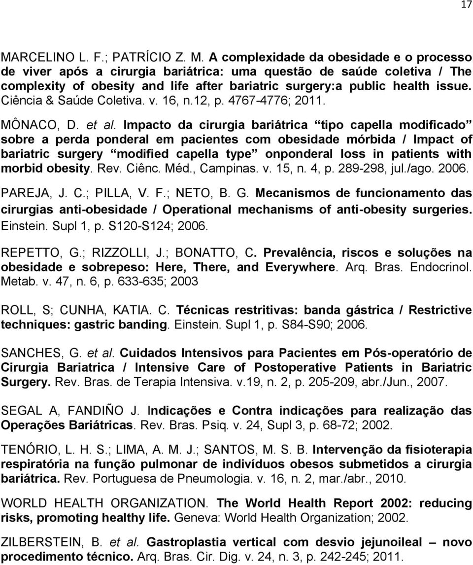 Impacto da cirurgia bariátrica tipo capella modificado sobre a perda ponderal em pacientes com obesidade mórbida / Impact of bariatric surgery modified capella type onponderal loss in patients with