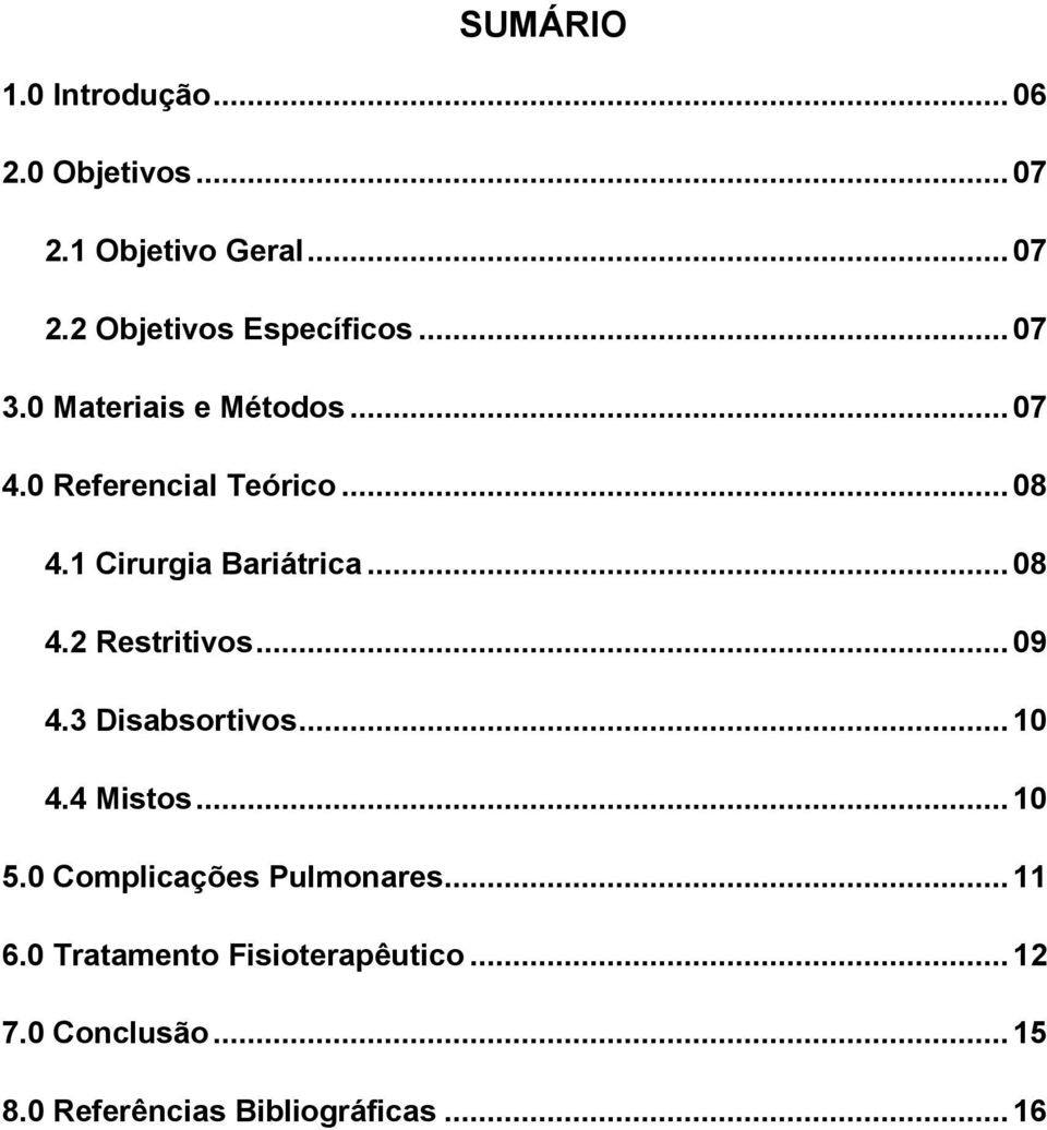 .. 09 4.3 Disabsortivos... 10 4.4 Mistos... 10 5.0 Complicações Pulmonares... 11 6.