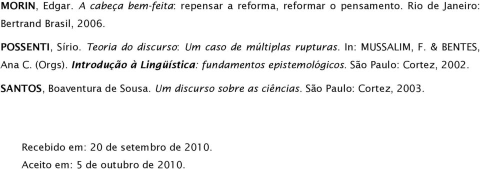 Introdução à Lingüística: fundamentos epistemológicos. São Paulo: Cortez, 2002. SANTOS, Boaventura de Sousa.