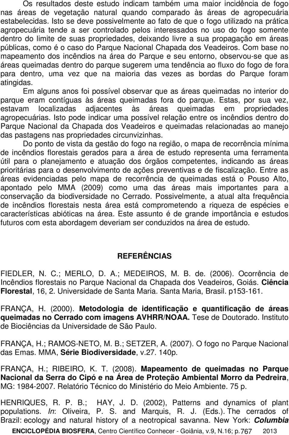 livre a sua propagação em áreas públicas, como é o caso do Parque Nacional Chapada dos Veadeiros.