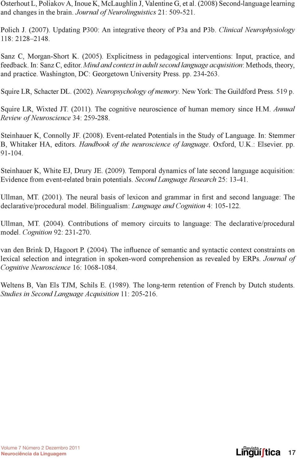 In: Sanz C, editor. Mind and context in adult second language acquisition: Methods, theory, and practice. Washington, DC: Georgetown University Press. pp. 234-263. Squire LR, Schacter DL. (2002).