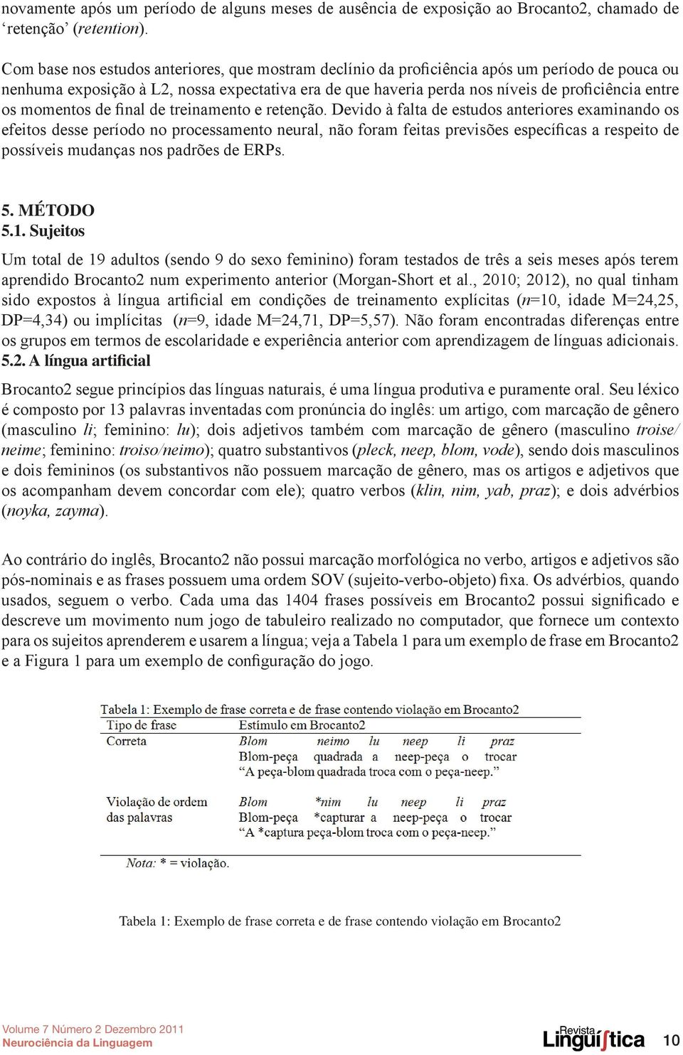 os momentos de final de treinamento e retenção.