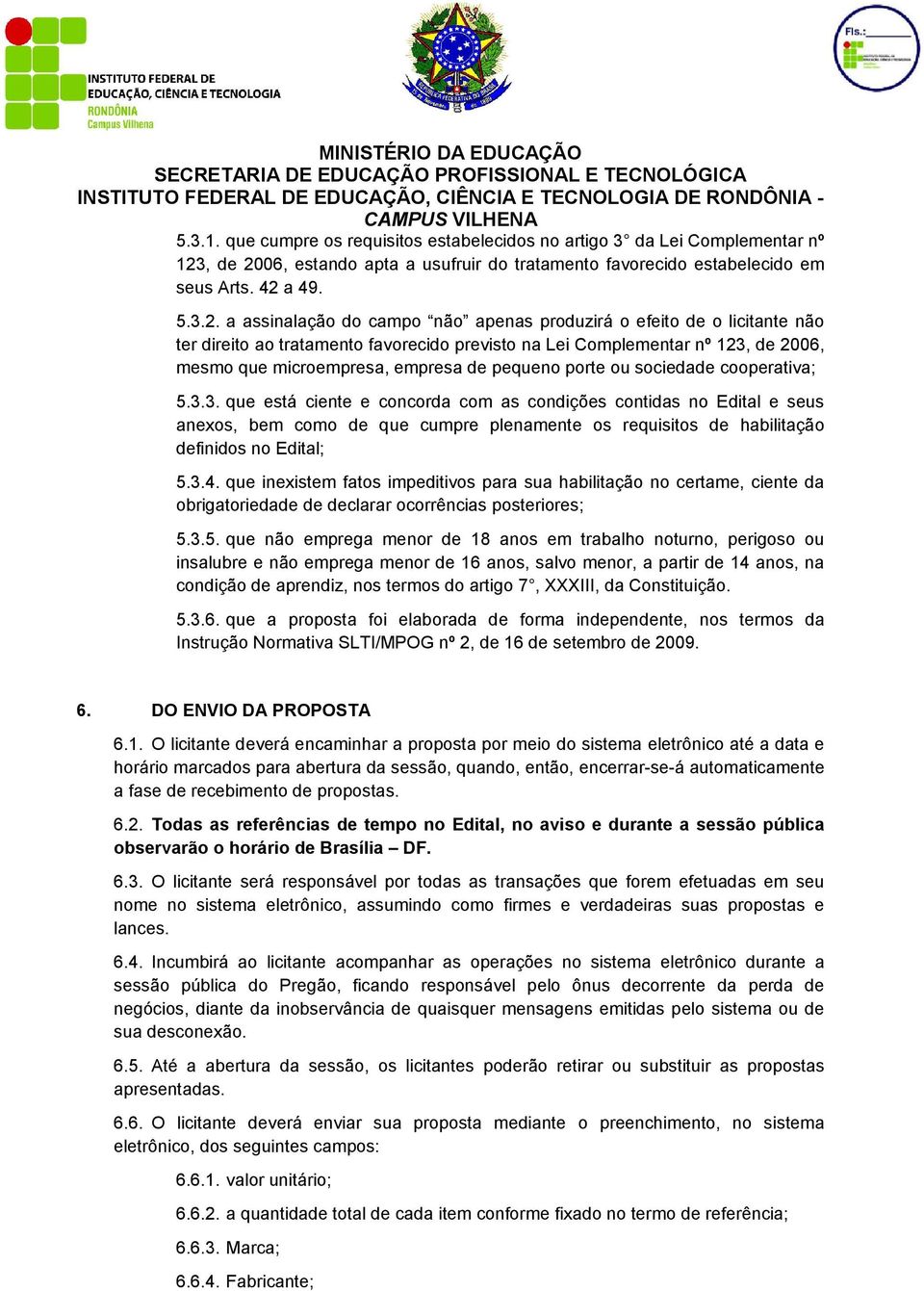 06, estando apta a usufruir do tratamento favorecido estabelecido em seus Arts. 42 