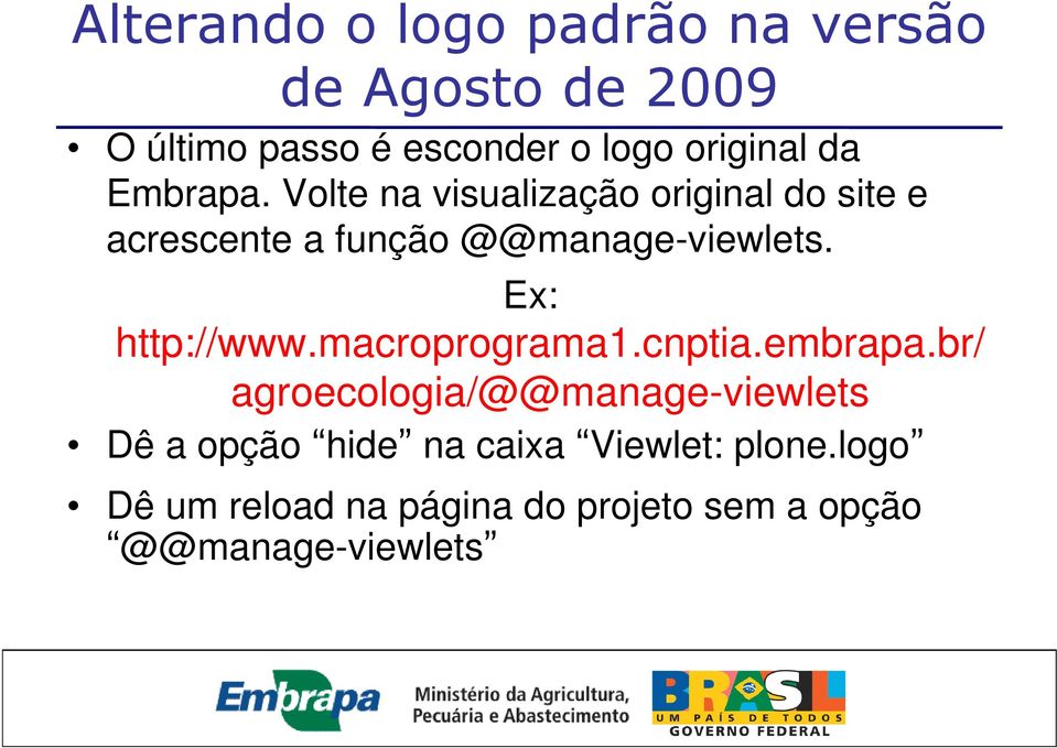 Ex: http://www.macroprograma1.cnptia.embrapa.