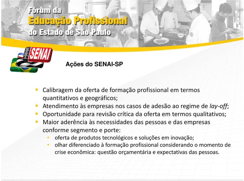 necessidades das pessoas e das empresas conforme segmento e porte: oferta de produtos tecnológicos e soluções em inovação; olhar