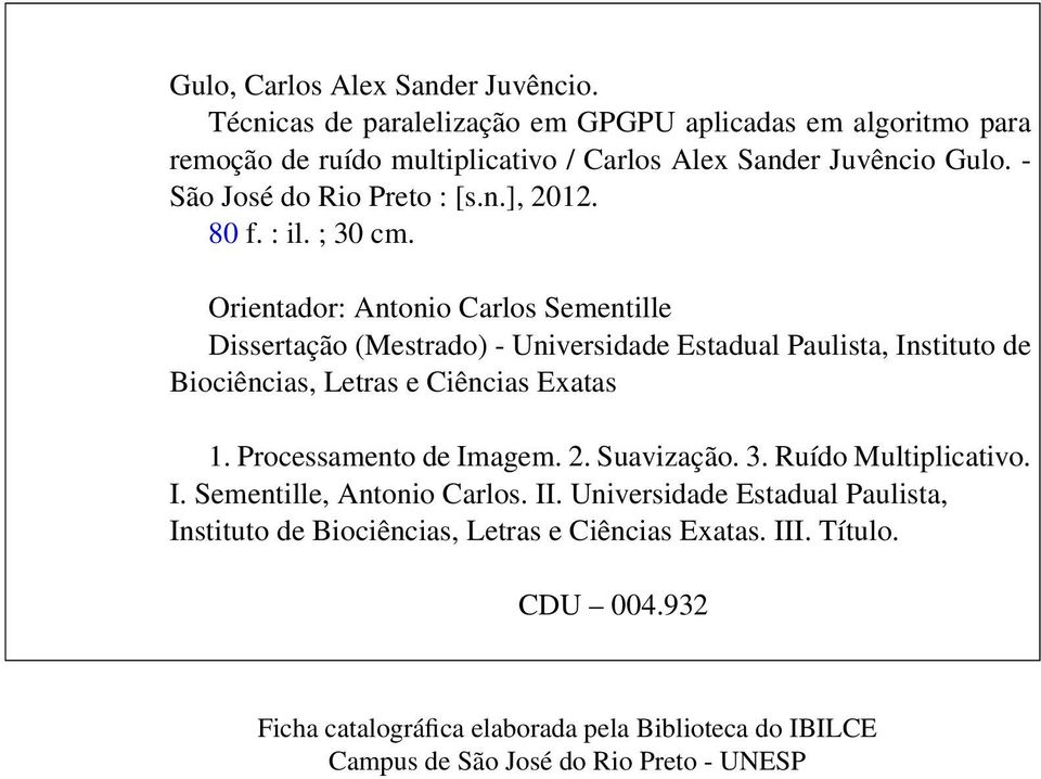 Orientador: Antonio Carlos Sementille Dissertação (Mestrado) - Universidade Estadual Paulista, Instituto de Biociências, Letras e Ciências Exatas 1.