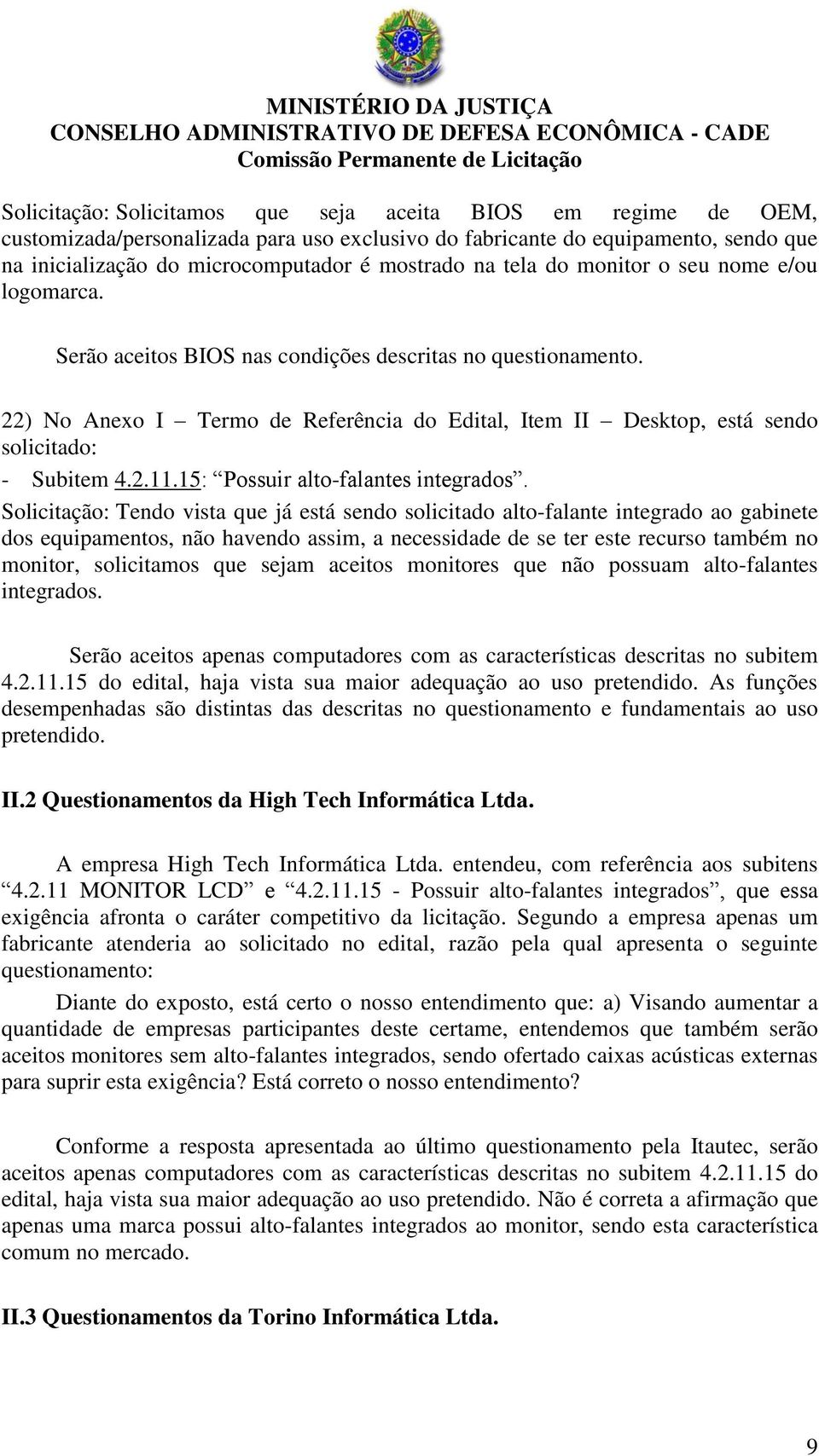 15: Possuir alto-falantes integrados.