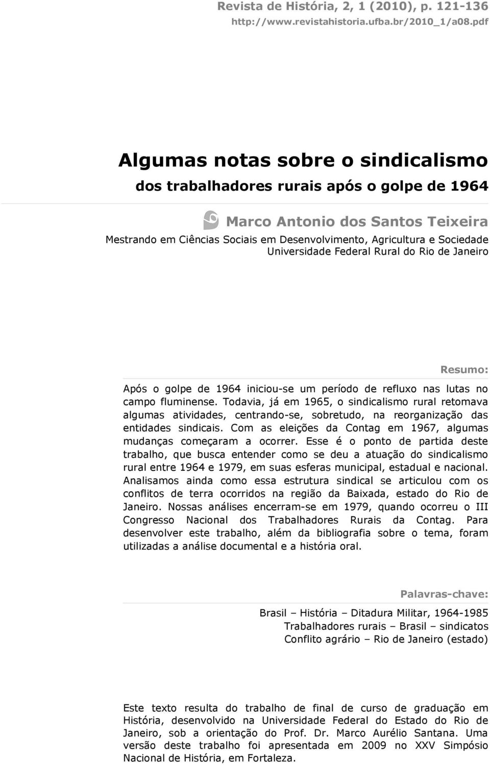 Universidade Federal Rural do Rio de Janeiro Resumo: Após o golpe de 1964 iniciou-se um período de refluxo nas lutas no campo fluminense.