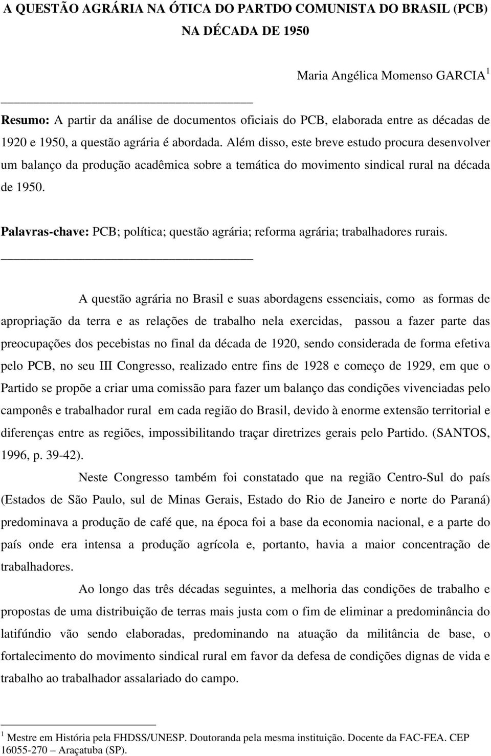 Palavras-chave: PCB; política; questão agrária; reforma agrária; trabalhadores rurais.